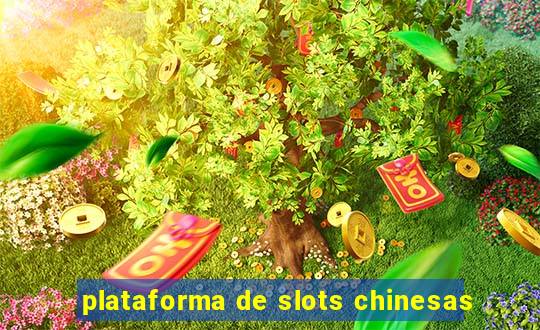 plataforma de slots chinesas